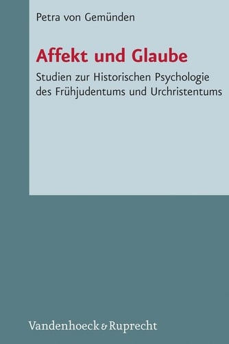 Affekt und Glaube Studien zur Historischen Psychologie des Frühjudentums und Urchristentums