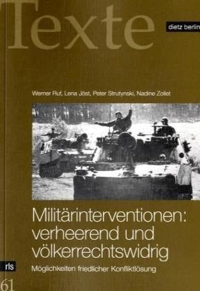 Militärinterventionen, verheerend und völkerrechtswidrig Möglichkeiten friedlicher Konfliktlösung