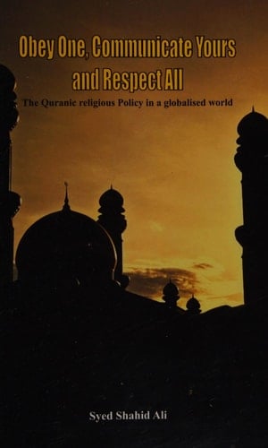 Obey One, Communicate Yours and Respect All The Quranic Religious Policy in a Globalised World
