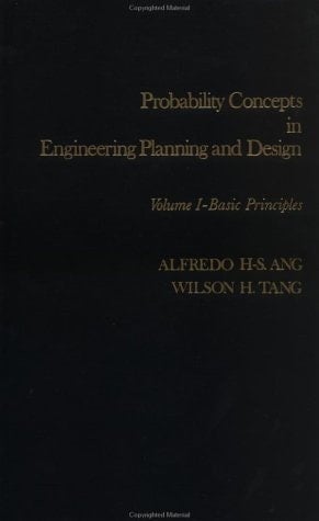 Probability Concepts in Engineering Planning and Design, Basic Principles (Volume 1)