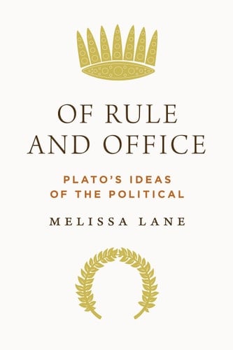 Of Rule and Office Plato's Ideas of the Political