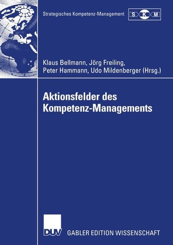 Aktionsfelder des Kompetenz-Managements Ergebnisse des II. Symposiums Strategisches Kompetenz-Management