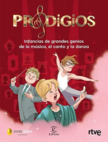 Prodigios : infancias de grandes genios de la música, el canto y la danza