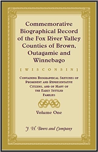 Commemorative Biographical Record of the Fox River Valley Counties of Brown, Outagamie and Winnebago, [Wisconsin]