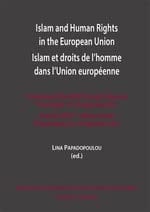 Islam Et Droits de L'homme Dans L'Union Européenne Actes Du XXXIIème Colloque Annuel Thessalonique, 23-25 Septembre 2021