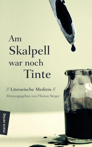 Am Skalpell war noch Tinte literarische Medizin