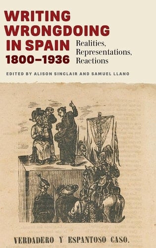 Writing Wrongdoing in Spain, 1800-1936 Realities, Representations, Reactions