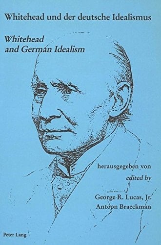 Whitehead und der Deutsche Idealismus- Whitehead and German Idealism (English and German Edition)