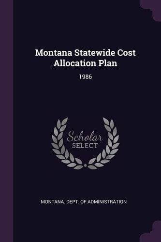 Montana Statewide Cost Allocation Plan 1986