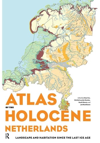 Atlas of the Holocene Netherlands Landscape and Habitation Since the Last Ice Age