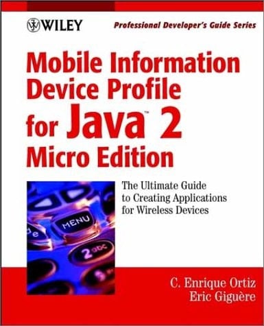 Mobile Information Device Profile for Java 2 MicroEdition: Professional Developer's Guide (Professional Developer's Guide Series)