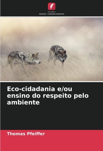 Eco-cidadania e/ou ensino do respeito pelo ambiente (Portuguese Edition)