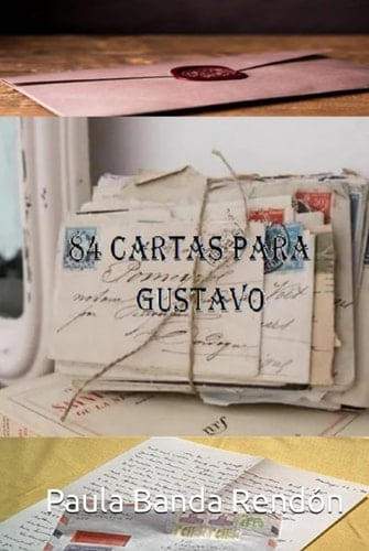 84 Cartas para Gustavo (Spanish Edition)