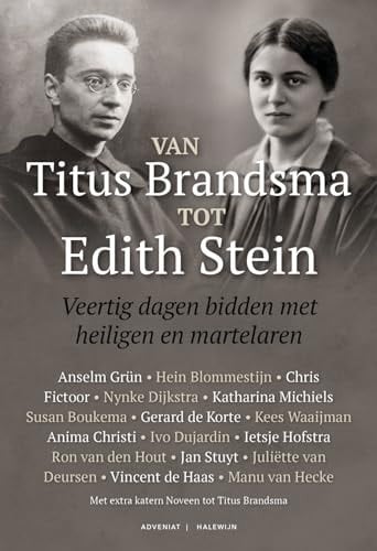 Van Titus Brandsma tot Edith Stein veertig dagen bidden met heiligen en martelaren