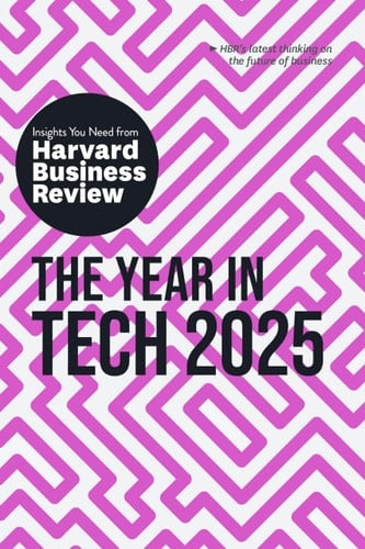 The Year in Tech 2025 The Insights You Need from Harvard Business Review