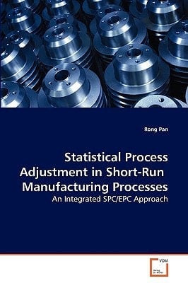 Statistical Process Adjustment in Short-Run Manufacturing Processes: An Integrated SPC/EPC Approach