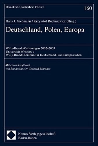 Deutschland, Polen, Europa: Willy-Brandt-Vorlesungen 2002-2003?universitat Wroclaw / Willy-Brandt-Zentrum Fur Deutschland- Und Europastudien (Demokratie, Sicherheit, Frieden) (German Edition)