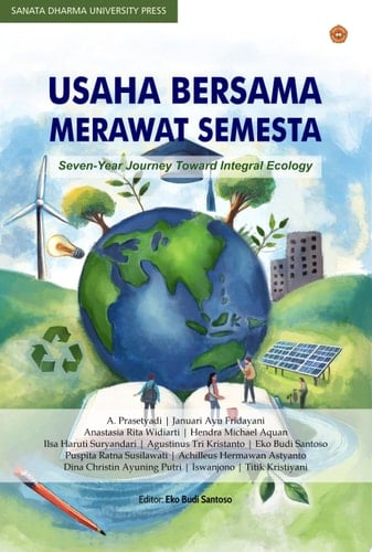 Usaha Bersama Merawat Semesta (Seven-Year Journey Toward Integral Ecology)