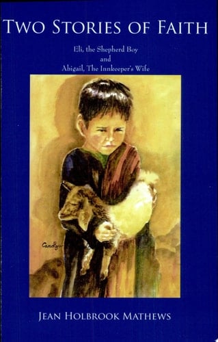 Two Stories of Faith Eli, the Shepherd Boy and Abigail, The Innkeeper's Wife