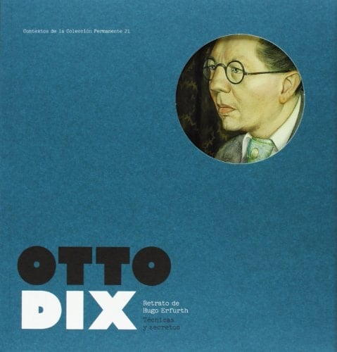 Otto Dix retrato de Hugo Erfurth : técnicas y secretos
