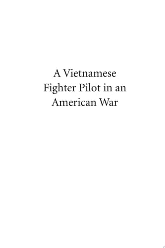 A Vietnamese Fighter Pilot in an American War