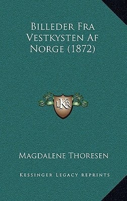Billeder Fra Vestkysten Af Norge (1872) (Chinese Edition)