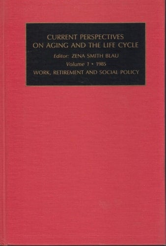 Current Perspectives on Aging and the Life Cycle: Work, retirement and social policy