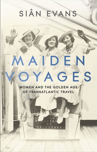Maiden Voyages Women and the Golden Age of Transatlantic Travel
