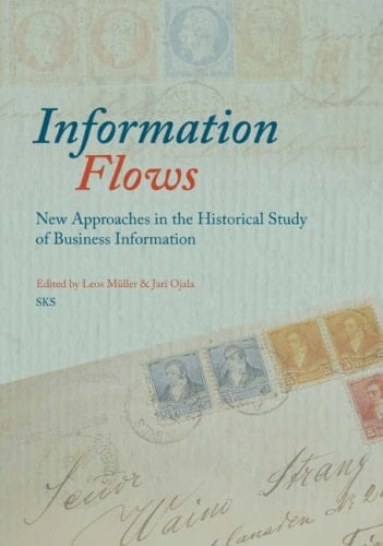 Information Flows New Approaches in the Historical Study of Business Information