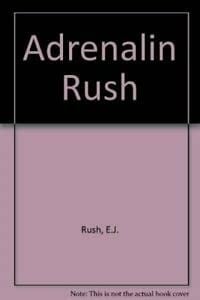 Adrenalin Rush The Collected Works of E.J. Rush