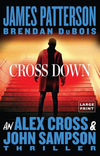 Cross Down An Alex Cross and John Sampson Thriller