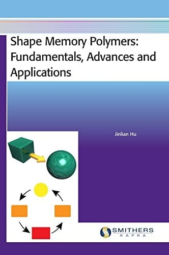 Shape Memory Polymers Fundamentals, Advances and Applications