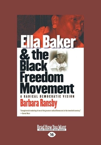 Ella Baker and the Black Freedom Movement A Radical Democratic Vision (Large Print 16pt)