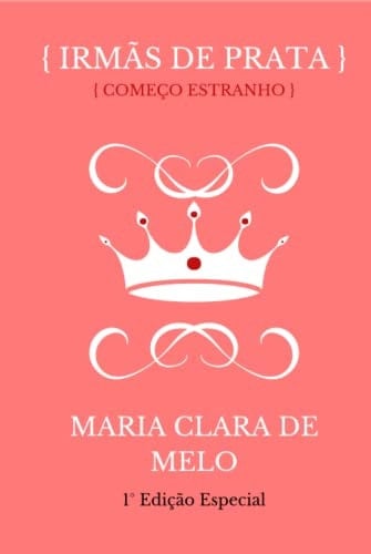 IRMÃS DE PRATA: Começo Estranho (IRMÃS DE PRATA TRILOGIA COMPLETA) (Portuguese Edition)