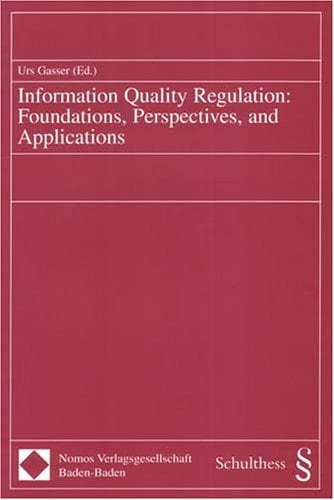 Information Quality Regulation Foundations, Perspectives, and Applications