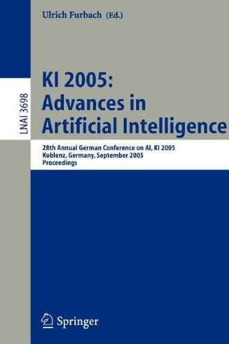 KI 2005: Advances in Artificial Intelligence 28th Annual German Conference on AI, KI 2005, Koblenz, Germany, September 11-14, 2005, Proceedings