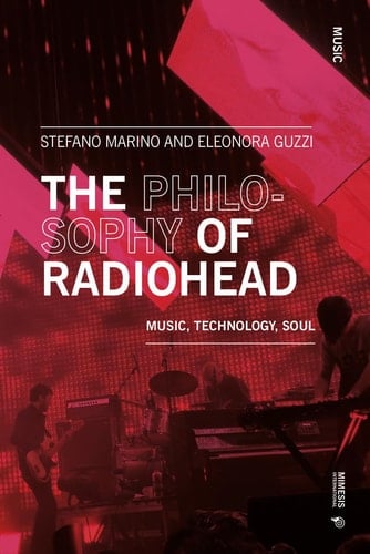 The Philosophy of Radiohead Music, Technology, Soul