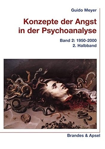 Konzepte der Angst in der Psychoanalyse 1950 - 2000