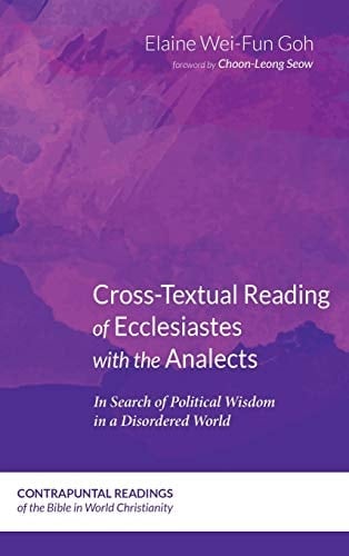 Cross-Textual Reading of Ecclesiastes with the Analects In Search of Political Wisdom in a Disordered World
