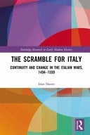 The Scramble for Italy Continuity and Change in the Italian Wars, 1494-1559