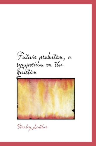 Future probation, a symposium on the question