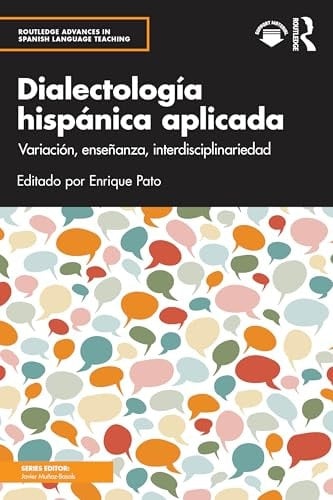 Dialectología hispánica aplicada variación, enseñanza, interdisciplinariedad
