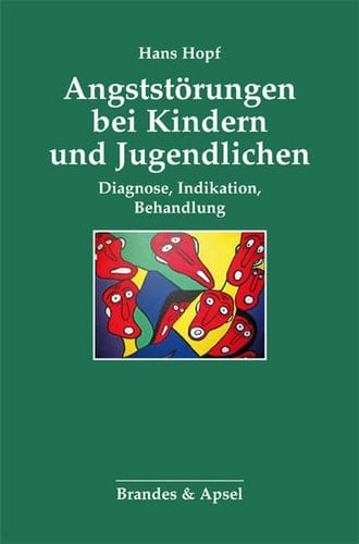 Angststörungen bei Kindern und Jugendlichen Diagnose, Indikation, Behandlung