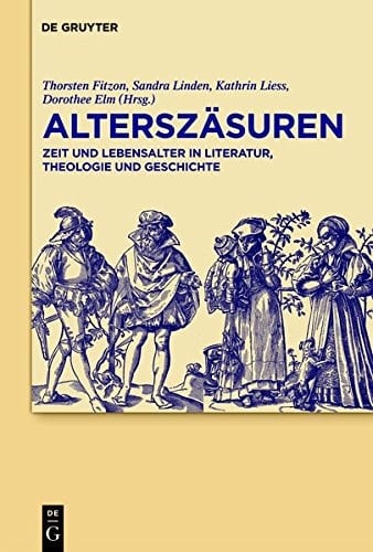 Alterszasuren: Zeit Und Lebensalter in Literatur, Theologie Und Geschichte (German Edition)