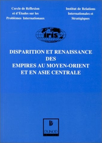 Disparition et renaissance des empires au Moyen-Orient et en Asie Centrale