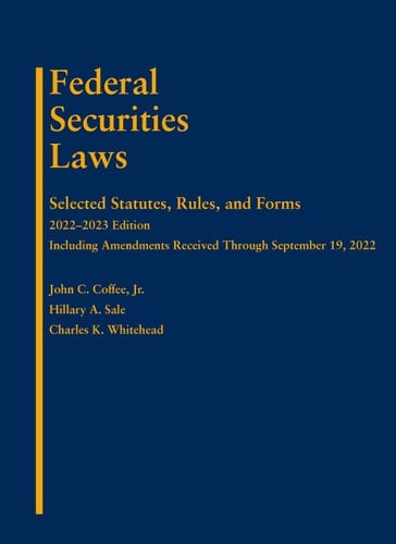 Coffee, Sale, and Whitehead's Federal Securities Laws: Selected Statutes, Rules, and Forms, 2022-2023 Edition