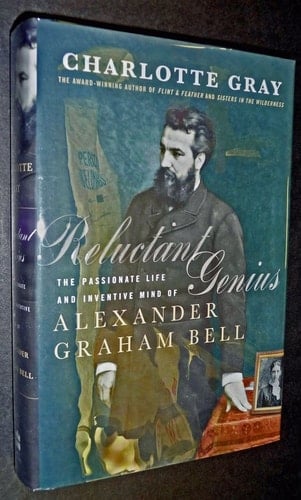 Reluctant Genius : The Passionate Life and Inventive Mind of Alexander Graham Bell
