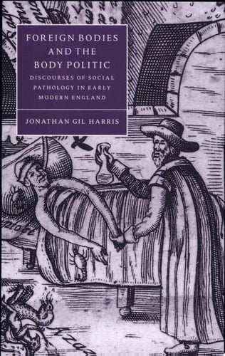 Foreign Bodies and the Body Politic Discourses of Social Pathology in Early Modern England