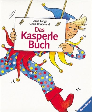 Das Kasperlebuch Spielstücke und viele praktische Tips