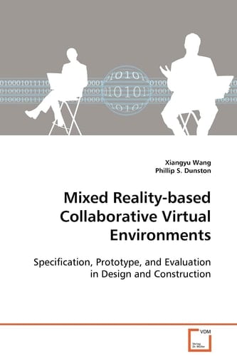 Mixed Reality-based Collaborative Virtual Environments: Specification, Prototype, and Evaluation in Design and Construction